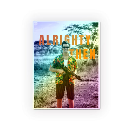 Alrighty Then Holographic Die-Cut Stickers